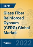 Glass Fiber Reinforced Gypsum (GFRG) Global Market Insights 2022, Analysis and Forecast to 2027, by Manufacturers, Regions, Technology, Application- Product Image