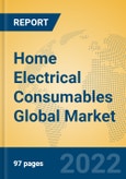 Home Electrical Consumables Global Market Insights 2022, Analysis and Forecast to 2027, by Manufacturers, Regions, Technology, Application, Product Type- Product Image