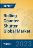 Rolling Counter Shutter Global Market Insights 2023, Analysis and Forecast to 2028, by Manufacturers, Regions, Technology, Application, Product Type- Product Image