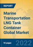 Marine Transportation LNG Tank Container Global Market Insights 2022, Analysis and Forecast to 2027, by Manufacturers, Regions, Technology, Application, Product Type- Product Image