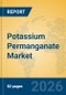 Potassium Permanganate Market Insights, Analysis and Forecast 2026-2031 - Product Thumbnail Image