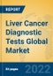 Liver Cancer Diagnostic Tests Global Market Insights 2022, Analysis and Forecast to 2027, by Manufacturers, Regions, Technology, Application, Product Type - Product Image