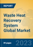 Waste Heat Recovery System Global Market Insights 2023, Analysis and Forecast to 2028, by Manufacturers, Regions, Technology, Application, Product Type- Product Image