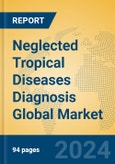 Neglected Tropical Diseases Diagnosis Global Market Insights 2023, Analysis and Forecast to 2028, by Manufacturers, Regions, Technology, Application, Product Type- Product Image