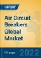Air Circuit Breakers Global Market Insights 2022, Analysis and Forecast to 2027, by Manufacturers, Regions, Technology, Application, Product Type - Product Image