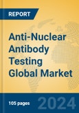 Anti-Nuclear Antibody Testing Global Market Insights 2024, Analysis and Forecast to 2029, by Manufacturers, Regions, Technology, Application, Product Type- Product Image