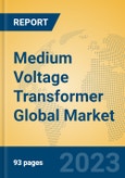 Medium Voltage Transformer Global Market Insights 2023, Analysis and Forecast to 2028, by Manufacturers, Regions, Technology, Product Type- Product Image