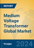 Medium Voltage Transformer Global Market Insights 2023, Analysis and Forecast to 2028, by Manufacturers, Regions, Technology, Product Type- Product Image