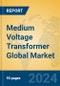 Medium Voltage Transformer Global Market Insights 2024, Analysis and Forecast to 2029, by Manufacturers, Regions, Technology, Product Type - Product Thumbnail Image