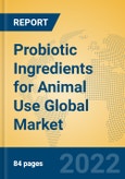 Probiotic Ingredients for Animal Use Global Market Insights 2022, Analysis and Forecast to 2027, by Manufacturers, Regions, Technology, Application, Product Type- Product Image
