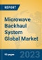 Microwave Backhaul System Global Market Insights 2022, Analysis and Forecast to 2027, by Manufacturers, Regions, Technology, Product Type - Product Thumbnail Image