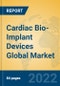 Cardiac Bio-Implant Devices Global Market Insights 2022, Analysis and Forecast to 2027, by Manufacturers, Regions, Technology, Application - Product Image