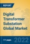 Digital Transformer Substation Global Market Insights 2022, Analysis and Forecast to 2027, by Manufacturers, Regions, Technology, Application, Product Type - Product Thumbnail Image