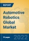 Automotive Robotics Global Market Insights 2022, Analysis and Forecast to 2027, by Manufacturers, Regions, Technology, Application, Product Type - Product Image