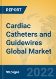 Cardiac Catheters and Guidewires Global Market Insights 2022, Analysis and Forecast to 2027, by Manufacturers, Regions, Technology, Application- Product Image