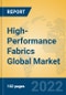 High-Performance Fabrics Global Market Insights 2022, Analysis and Forecast to 2027, by Manufacturers, Regions, Technology, Product Type - Product Image