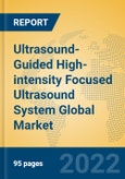 Ultrasound-Guided High-intensity Focused Ultrasound System Global Market Insights 2022, Analysis and Forecast to 2027, by Manufacturers, Regions, Technology, Application, Product Type- Product Image