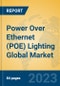 Power Over Ethernet (POE) Lighting Global Market Insights 2023, Analysis and Forecast to 2028, by Manufacturers, Regions, Technology, Application, Product Type - Product Thumbnail Image