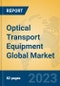 Optical Transport Equipment Global Market Insights 2023, Analysis and Forecast to 2028, by Manufacturers, Regions, Technology, Application, Product Type - Product Thumbnail Image