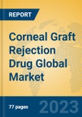Corneal Graft Rejection Drug Global Market Insights 2023, Analysis and Forecast to 2028, by Manufacturers, Regions, Technology, Application, Product Type- Product Image