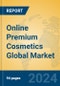 Online Premium Cosmetics Global Market Insights 2022, Analysis and Forecast to 2027, by Manufacturers, Regions, Technology, Application - Product Image