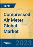 Compressed Air Meter Global Market Insights 2023, Analysis and Forecast to 2028, by Manufacturers, Regions, Technology, Application, Product Type- Product Image