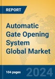Automatic Gate Opening System Global Market Insights 2024, Analysis and Forecast to 2029, by Manufacturers, Regions, Technology- Product Image