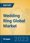 Wedding Ring Global Market Insights 2022, Analysis and Forecast to 2027, by Manufacturers, Regions, Technology, Application, Product Type - Product Image