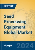 Seed Processing Equipment Global Market Insights 2024, Analysis and Forecast to 2029, by Manufacturers, Regions, Technology, Application- Product Image