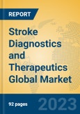 Stroke Diagnostics and Therapeutics Global Market Insights 2023, Analysis and Forecast to 2028, by Manufacturers, Regions, Technology, Application, Product Type- Product Image