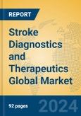 Stroke Diagnostics and Therapeutics Global Market Insights 2024, Analysis and Forecast to 2029, by Manufacturers, Regions, Technology, Application, Product Type- Product Image