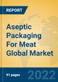 Aseptic Packaging For Meat Global Market Insights 2022, Analysis and Forecast to 2027, by Manufacturers, Regions, Technology, Application, Product Type- Product Image