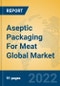 Aseptic Packaging For Meat Global Market Insights 2022, Analysis and Forecast to 2027, by Manufacturers, Regions, Technology, Application, Product Type - Product Image