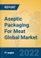 Aseptic Packaging For Meat Global Market Insights 2022, Analysis and Forecast to 2027, by Manufacturers, Regions, Technology, Application, Product Type - Product Thumbnail Image