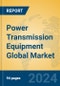 Power Transmission Equipment Global Market Insights 2024, Analysis and Forecast to 2029, by Manufacturers, Regions, Technology, Application, Product Type - Product Image