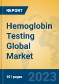 Hemoglobin Testing Global Market Insights 2023, Analysis and Forecast to 2028, by Manufacturers, Regions, Technology, Application, Product Type- Product Image