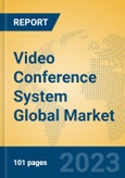 Video Conference System Global Market Insights 2023, Analysis and Forecast to 2028, by Manufacturers, Regions, Technology, Application, Product Type- Product Image