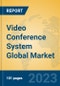 Video Conference System Global Market Insights 2023, Analysis and Forecast to 2028, by Manufacturers, Regions, Technology, Application, Product Type - Product Thumbnail Image