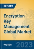 Encryption Key Management Global Market Insights 2023, Analysis and Forecast to 2028, by Market Participants, Regions, Technology, Application, Product Type- Product Image