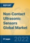 Non-Contact Ultrasonic Sensors Global Market Insights 2022, Analysis and Forecast to 2027, by Manufacturers, Regions, Technology, Application, Product Type - Product Thumbnail Image