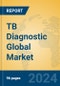 TB Diagnostic Global Market Insights 2024, Analysis and Forecast to 2029, by Manufacturers, Regions, Technology, Application - Product Thumbnail Image