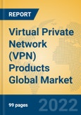 Virtual Private Network (VPN) Products Global Market Insights 2022, Analysis and Forecast to 2027, by Manufacturers, Regions, Technology, Application, Product Type- Product Image