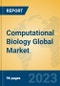 Computational Biology Global Market Insights 2023, Analysis and Forecast to 2028, by Market Participants, Regions, Technology, Product Type - Product Image
