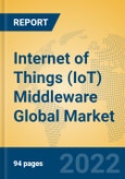 Internet of Things (IoT) Middleware Global Market Insights 2022, Analysis and Forecast to 2027, by Market Participants, Regions, Technology, Application, Product Type- Product Image