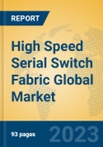 High Speed Serial Switch Fabric Global Market Insights 2023, Analysis and Forecast to 2028, by Manufacturers, Regions, Technology, Application, Product Type- Product Image