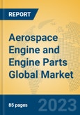 Aerospace Engine and Engine Parts Global Market Insights 2023, Analysis and Forecast to 2028, by Market Participants, Regions, Technology, Application, Product Type- Product Image