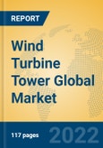 Wind Turbine Tower Global Market Insights 2022, Analysis and Forecast to 2027, by Manufacturers, Regions, Technology, Application, Product Type- Product Image