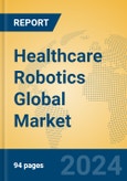Healthcare Robotics Global Market Insights 2024, Analysis and Forecast to 2029, by Manufacturers, Regions, Technology, Application, Product Type- Product Image