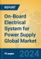 On-Board Electrical System for Power Supply Global Market Insights 2023, Analysis and Forecast to 2028, by Manufacturers, Regions, Technology, Application, Product Type - Product Image