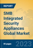 SMB Integrated Security Appliances Global Market Insights 2023, Analysis and Forecast to 2028, by Manufacturers, Regions, Technology, Application, Product Type- Product Image